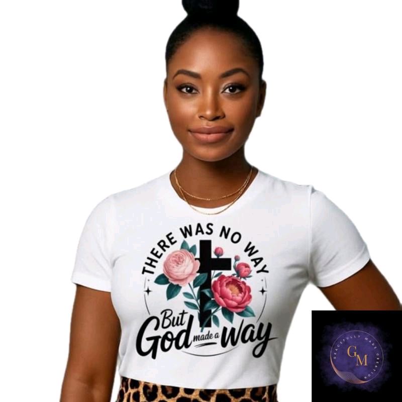 There Was No Way But God Made a Way T-Shirt | Christian T-Shirt - Inspirational Faith Apparel