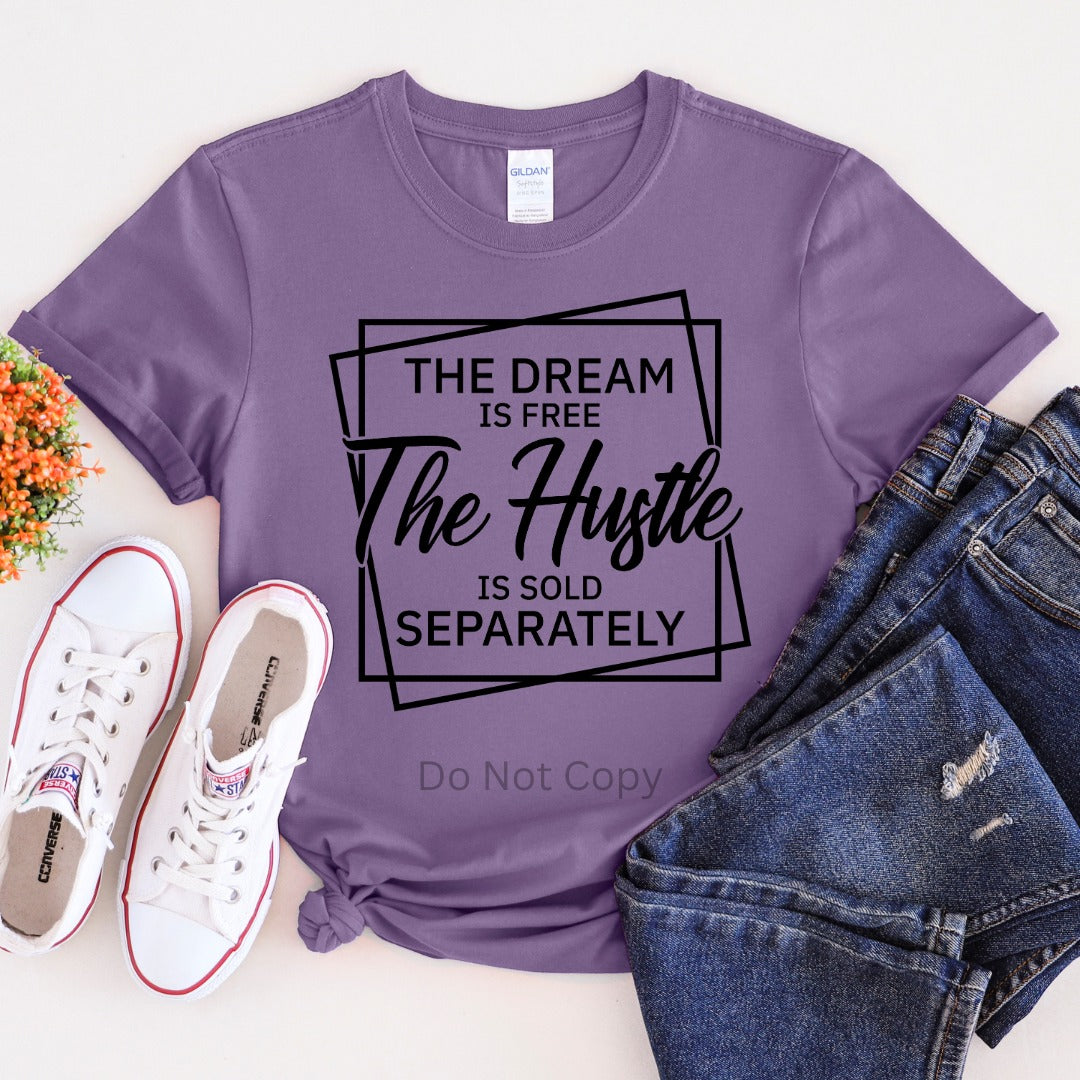 The Dream is Free The Hustle is Sold Separately - Christian T-Shirt | Inspirational Faith Apparel