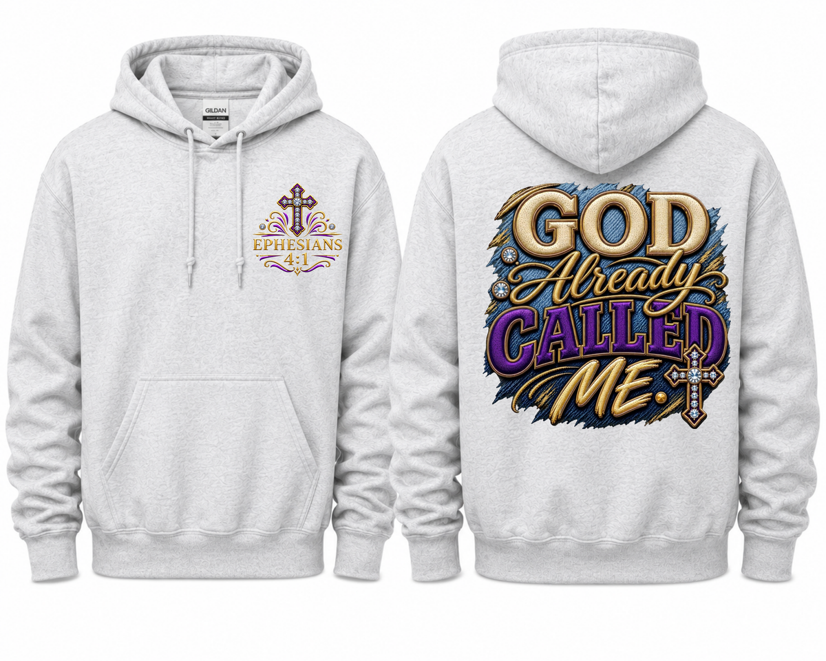 God Already Called Me Hoodie | Christian Faith Hoodie