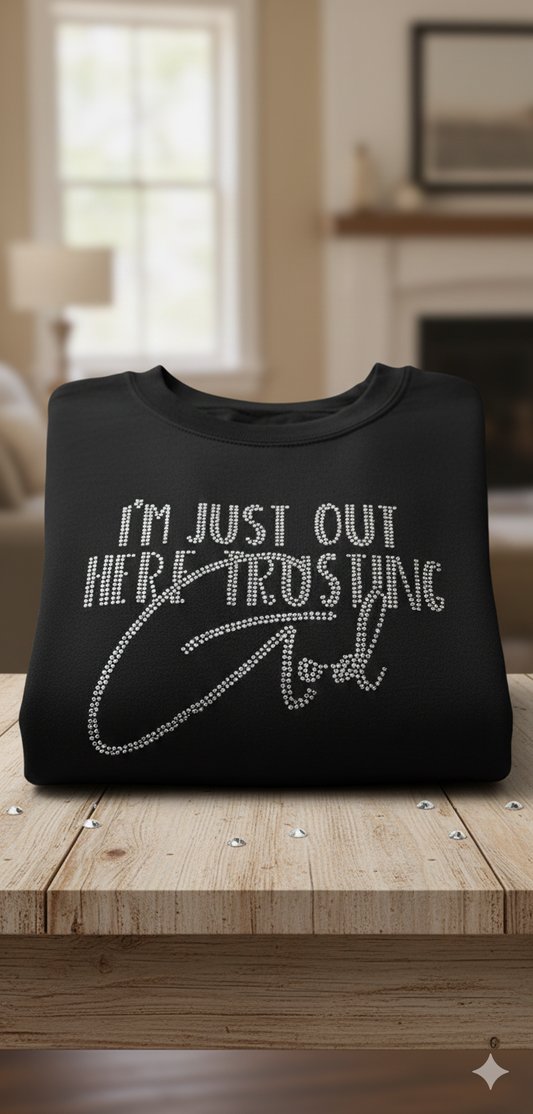 I'M Just out here Trusting God
