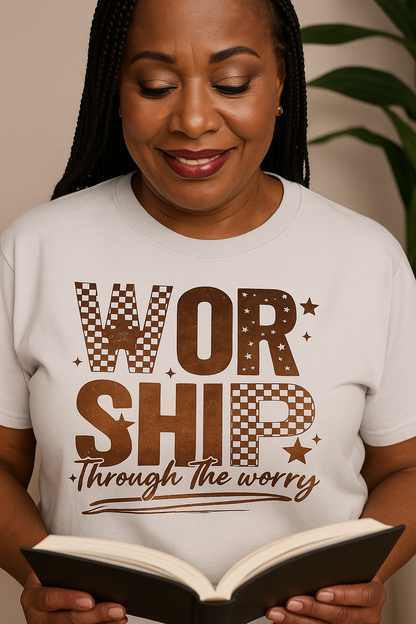 Worship Through the Worry - Christian T-Shirt | Inspirational Faith Apparel