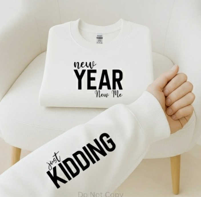 New Year New Me (Just Kidding) Graphic Sweatshirt