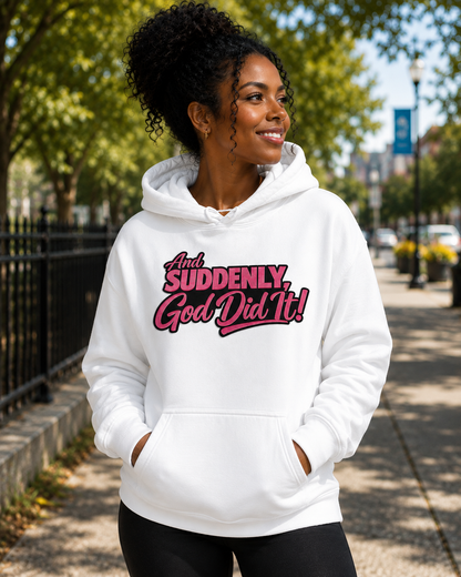 And Suddenly God Did It Hoodie – Christian Faith Sweatshirt, Inspirational Religious Hoodie, Women’s Faith-Based Graphic Pullover