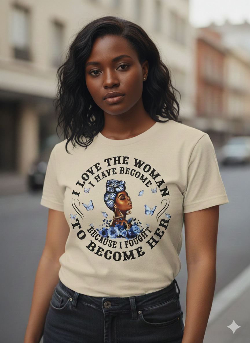 I Love The Woman I Have Become T-Shirt - Inspirational Graphic Tee | Christian T-Shirt - Inspirational Faith Apparel
