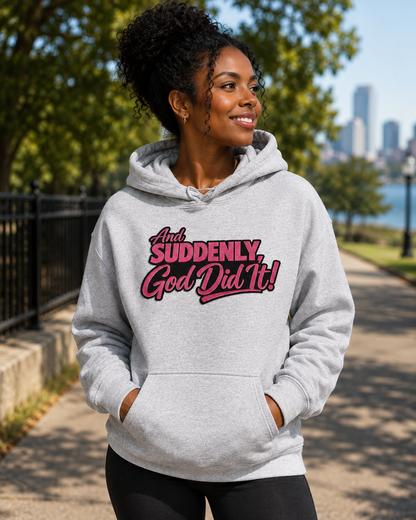 And Suddenly God Did It Hoodie – Christian Faith Sweatshirt, Inspirational Religious Hoodie, Women’s Faith-Based Graphic Pullover