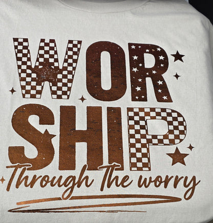 Worship Through the Worry - Christian T-Shirt | Inspirational Faith Apparel