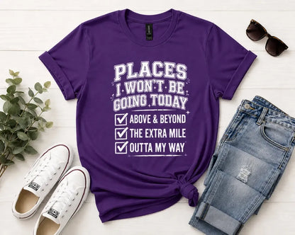 Funny Introvert T-Shirt – Places I Won’t Be Going Today Graphic Tee