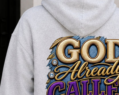 God Already Called Me Hoodie | Christian Faith Hoodie